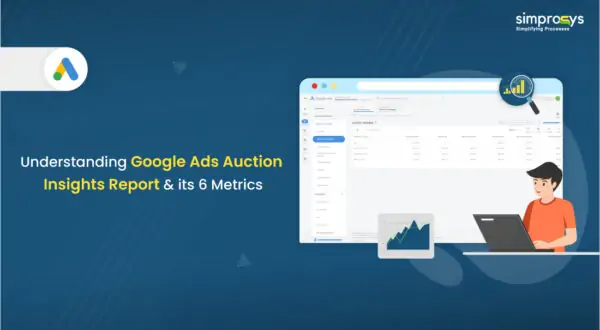 Google Ads auction Insight and its 6 Key Metrics