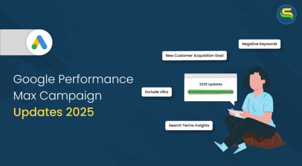 Google Performance Max Updates 2025